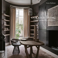 CURATED LIVING: ELEGANT INTERIORS AND ARTFUL HOMES